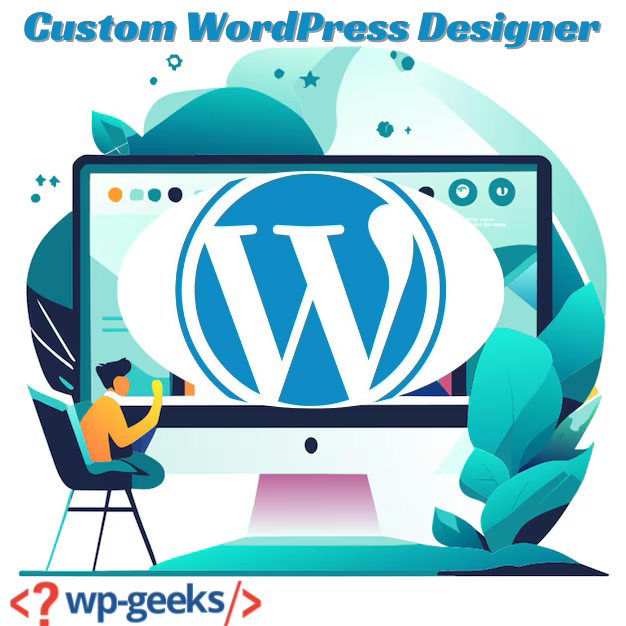 Hire A Custom Wordpress Designer For Your Unique Website Needs